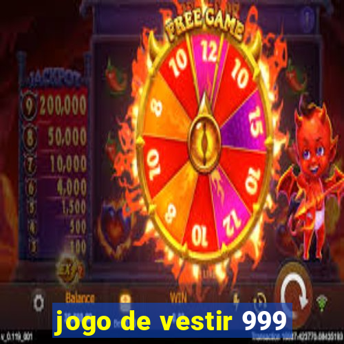 jogo de vestir 999